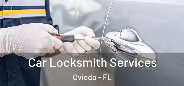Car Locksmith Services Oviedo - FL
